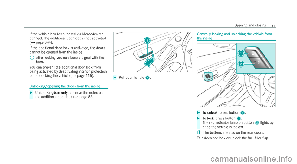 MERCEDES-BENZ S-CLASS SALOON 2022  Owners Manual If
th eve hicle has been loc ked via Mercedes me
connect, the additional door lock is not activated
(/ page 344).
If th e additional door lock is activated, the doors
cannot be opened from the inside.