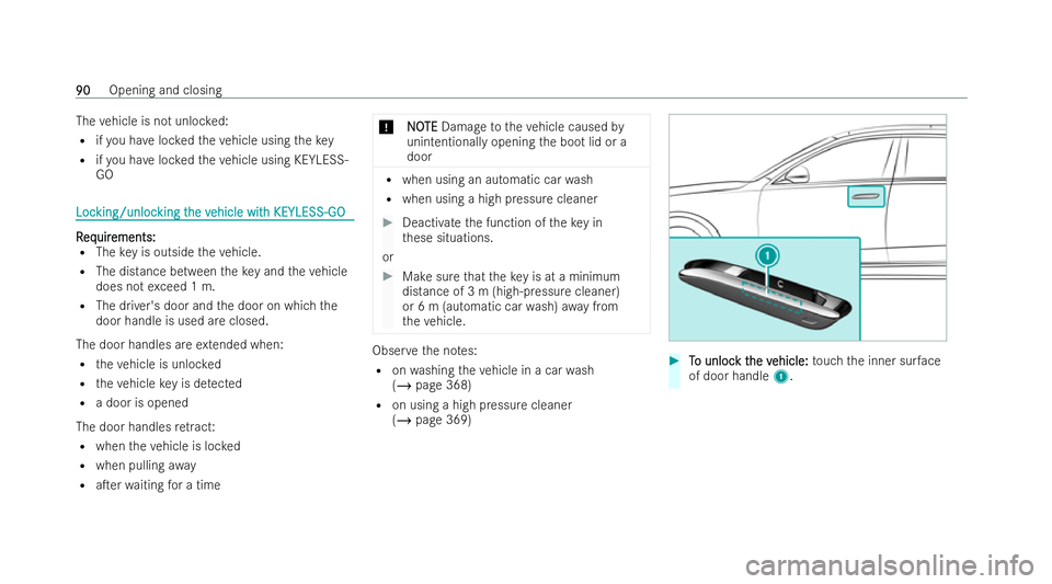 MERCEDES-BENZ S-CLASS SALOON 2022  Owners Manual The
vehicle is not unloc ked:
R ifyo u ha veloc kedth eve hicle using thekey
R ifyo u ha veloc kedth eve hicle using KEYLESS-
GO Loc
Loc
king/unloc
king/unloc king t
king the v
he vehicle wit
ehicle w