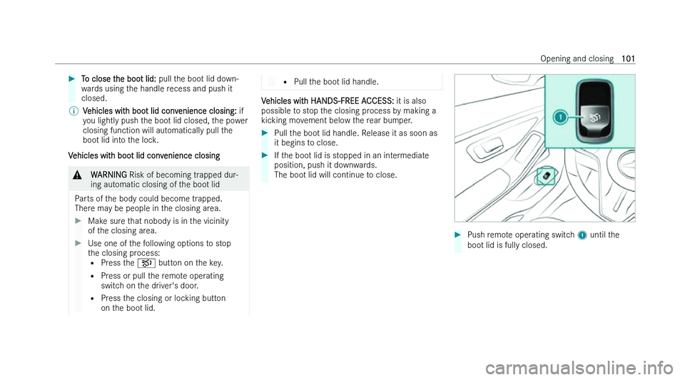 MERCEDES-BENZ S-CLASS SALOON LONG 2022  Owners Manual �
�T�o� �c�l�o�s�e� �t�h�e� �b�o�o�t� �l�i�d�:�  �p�u�l�l� �t �h�e� �b�o�o�t� �l�i�d� �d�o�w�n�-
�w�a�r�d�s� �u�s�i�n�g� �t�h�e� �h�a�n�d�l�e� �r�e�c�e�s�s� �a�n�d� �p�u�s�h� �i�t
�c�l�o�s�e�d�.
�% �