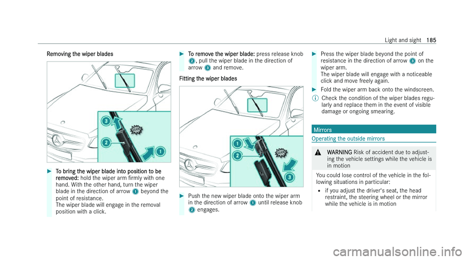 MERCEDES-BENZ S-CLASS SALOON LONG 2022  Owners Manual �R�e�m�o�v�i�n�g� �t�h�e� �w�i�p�e�r� �b�l�a�d�e�s
�
�T�o� �b�r�i�n�g� �t�h�e� �w�i�p�e�r� �b�l�a�d�e� �i�n�t�o� �p�o�s�i�t�i�o�n� �t�o� �b�e� 
�r �e�m�o�v�e�d�: � �h�o�l�d� �t�h�e� �w�i�p�e�r� �a�r�