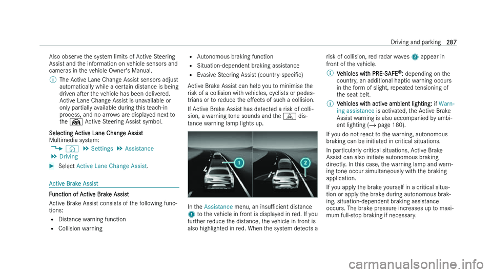 MERCEDES-BENZ S-CLASS SALOON LONG 2022  Owners Manual �A�l�s�o� �o�b�s�e�r�v�e� �t�h�e� �s�y�s�t�e�m� �l�i�m�i�t�s� �o�f� �A�c�t�i�v�e� �S�t�e�e�r�i�n�g
�A�s�s�i�s �t� �a�n�d� �t�h�e� �i�n�f�o�r�m�a�t�i�o�n� �o�n� �v�e�h�i�c�l�e� �s�e�n�s�o�r�s� �a�n�d
�