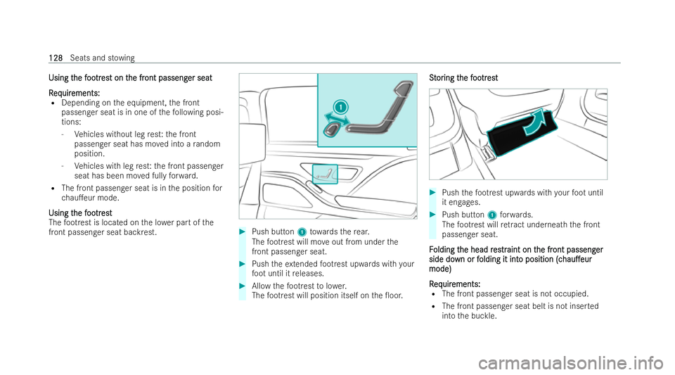 MERCEDES-BENZ S-CLASS SALOON LONG 2021  Owners Manual Using t
Using t
he f
he foo
ootr
tres
es t on t
t on t he fr
he front passeng
ont passeng er seat
er seat
R
R eq
eq uir
uir ements:
ements:
R Depending on the equipment, the front
passenger seat is in