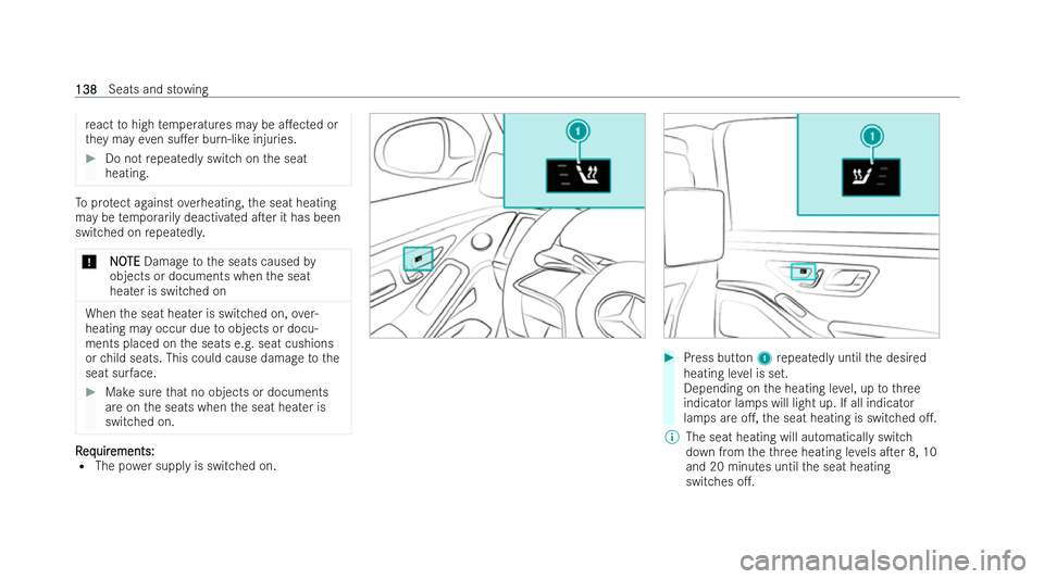 MERCEDES-BENZ S-CLASS SALOON LONG 2021  Owners Manual re
act tohigh temp eratures may be a.ected or
th ey may even su.er burn-like injuries. #
Do not repeatedly switch on the seat
heating. To
protect against overheating, the seat heating
may be temp or