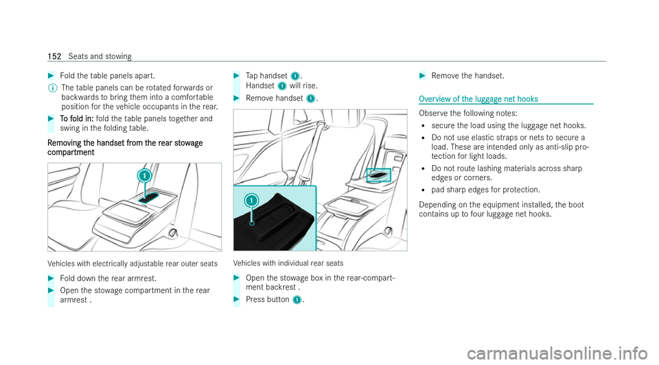 MERCEDES-BENZ S-CLASS SALOON LONG 2021  Owners Manual #
Foldtheta ble panels apart.
% The table panels can be rotatedfo rw ards or
backwards tobring them into a comfor table
position forth eve hicle occupants in there ar. #
T
To f
o f old in:
old in: fol