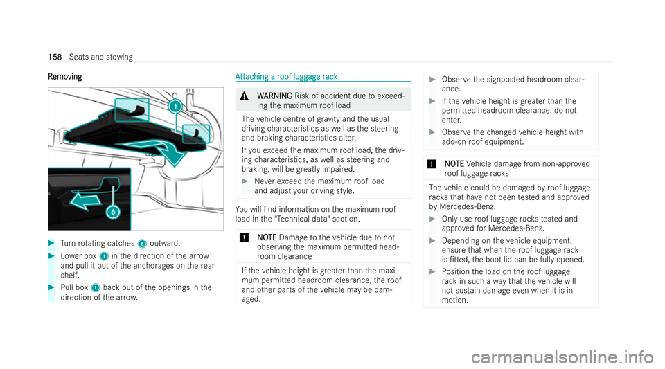 MERCEDES-BENZ S-CLASS SALOON LONG 2021  Owners Manual R
R
emo
emo ving
ving #
Turn rotating catches 6outward. #
Lowe r box 1inthe direction of the ar row
and pull it out of the anchorages on there ar
shelf. #
Pull box 1back out of the openings in the
dir