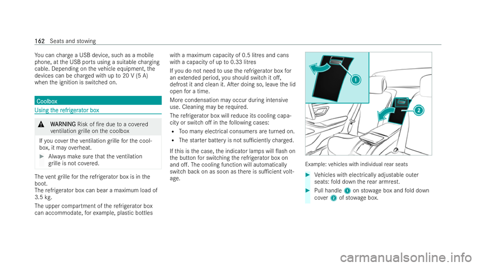 MERCEDES-BENZ S-CLASS SALOON LONG 2021  Owners Manual Yo
u can charge a USB device, such as a mobile
phone, at the USB ports using a suitable charging
cable. Depending on theve hicle equipment, the
devices can be charge d with up to20 V (5 A)
when the ig
