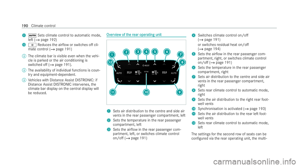 MERCEDES-BENZ S-CLASS SALOON LONG 2021  Owners Manual B
Ã Sets climate control toautomatic mode,
leT (/ page 192)
C I Reduces the air0ow or switches o. cli-
mate control (/ page 191)
% The climate bar is visible even when theve hi-
cle is par ked or 