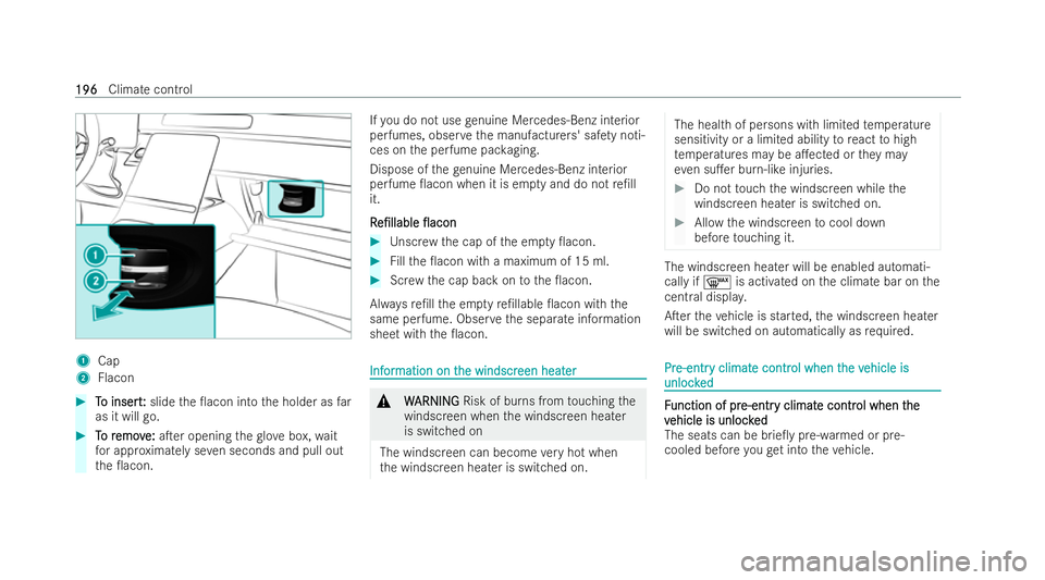 MERCEDES-BENZ S-CLASS SALOON LONG 2021  Owners Manual 1
Cap
2 Flacon #
T
To insert
o insert: :slide the 0acon into the holder as far
as it will go. #
T
To r
o r emov
emov e:
e:aTer opening the glo vebox, wait
fo r appr oximately se ven seconds and pull