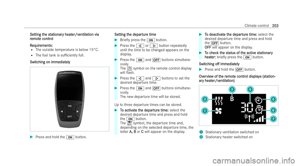 MERCEDES-BENZ S-CLASS SALOON LONG 2021  Owners Manual Se
Se
tting t
tting t he st
he stationar
ationar y heat
y heater/v
er/ventilation via
entilation via
r
r em ot
emot e contr
e contr ol
ol
R
R eq
eq uir
uir ements:
ements:
R The outside temp erature i