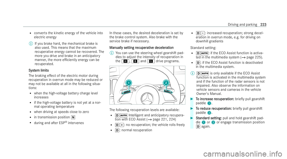MERCEDES-BENZ S-CLASS SALOON LONG 2021  Owners Manual R
con verts th e kinetic energy of theve hicle into
elect ric energy
% Ifyo u brake hard, the mechanical brake is
also used. This means that the maximum
re cuperative energy cannot be reco vered. The
