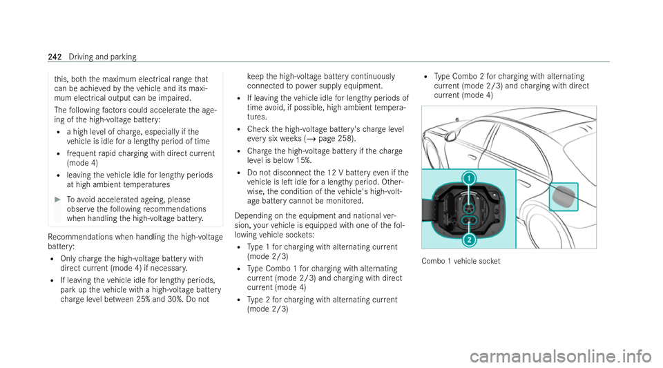 MERCEDES-BENZ S-CLASS SALOON LONG 2021  Owners Manual th
is, bo th the maximum electrical range that
can be achie vedby theve hicle and its maxi-
mum elect rical output can be impaired.
The following factors could accelerate the age-
ing of the high-volt