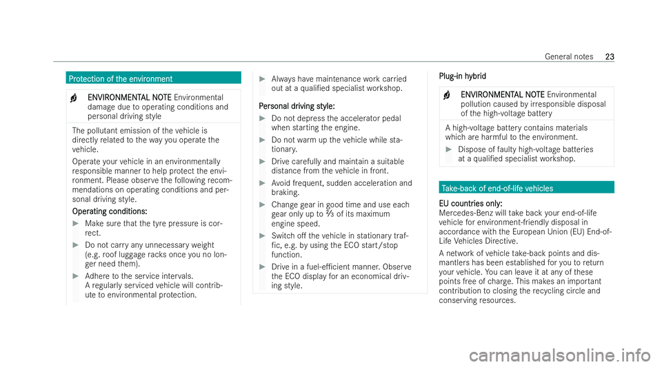 MERCEDES-BENZ S-CLASS SALOON LONG 2021  Owners Manual Pr
ot
Pr otection of t
ection of t he en
he envir
vironment
onment
+ ENVIR
ENVIR
ONMENT
ONMENT AL NO
AL NOTE
TEEnvironmental
damage due tooperating conditions and
personal driving st yle The pollutant