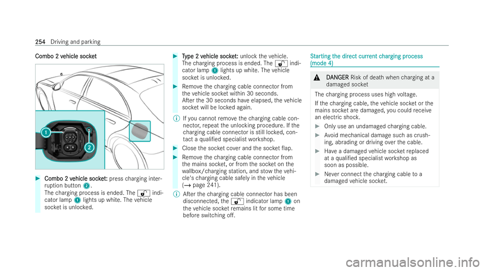 MERCEDES-BENZ S-CLASS SALOON LONG 2021  Owners Manual Combo 2 v
Combo 2 v
ehicle socket
ehicle soc ket #
Combo 2 v
Combo 2 v ehicle socket
ehicle soc ket:
:press charging inter-
ru ption button 2.
The charging process is ended. The %indi-
cator lamp 1lig
