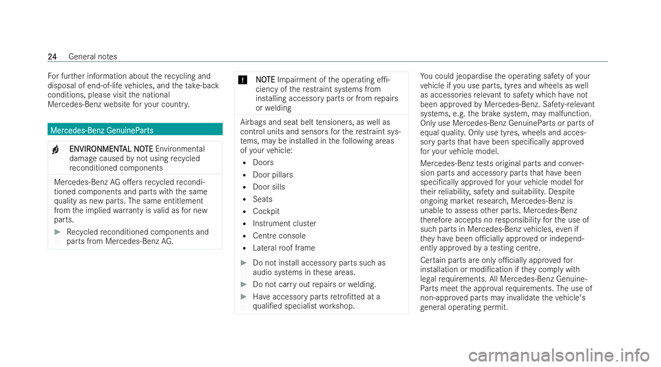 MERCEDES-BENZ S-CLASS SALOON LONG 2021 Owners Manual Fo
r fur ther information about there cycling and
disposal of end-of-life vehicles, and theta ke -back
conditions, please visit the national
Mercedes-Benz website foryo ur countr y. Mer
Mer
cedes-Benz