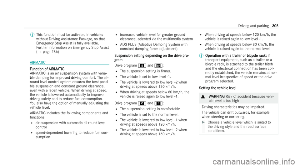 MERCEDES-BENZ S-CLASS SALOON LONG 2021  Owners Manual %
This function must be activated in vehicles
without Driving Assis tance Package, so that
Emer gency Stop Assist is fully available.
Fu rther information on Emer gency Stop Assist
(/ page 286) AIRMA
