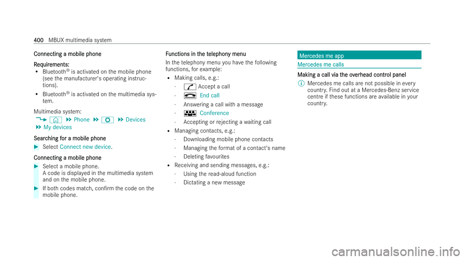 MERCEDES-BENZ S-CLASS SALOON LONG 2021  Owners Manual Connecting a mobile phone
Connecting a mobile phone
R R
eq
eq uir
uir ements:
ements:
R Blue tooth ®
is activated on the mobile phone
(see the manufacturer's operating inst ruc-
tions).
R Bluetoo