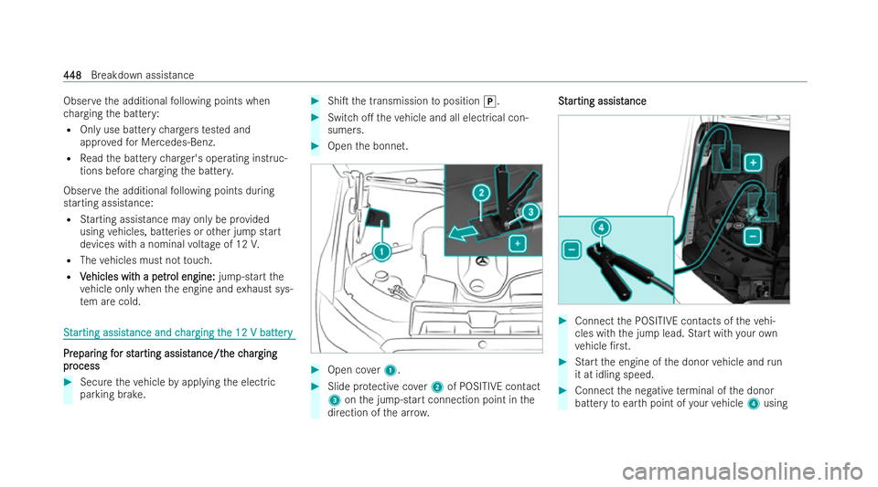 MERCEDES-BENZ S-CLASS SALOON LONG 2021  Owners Manual Obser
vethe additional following points when
ch arging the batter y:
R Only use battery charge rs tested and
appro vedfo r Mercedes-Benz.
R Read the battery charge r's operating inst ruc-
tions be