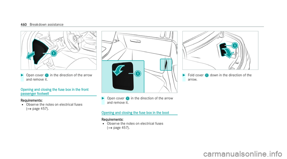 MERCEDES-BENZ S-CLASS SALOON LONG 2021  Owners Manual #
Open co ver1 inthe direction of the ar row
and remo veit. Opening and closing t
Opening and closing t
he fuse bo
he fuse box in t
x in the fr
he front
ont
passeng
passeng er f
er foo
ootw
twell
ell 