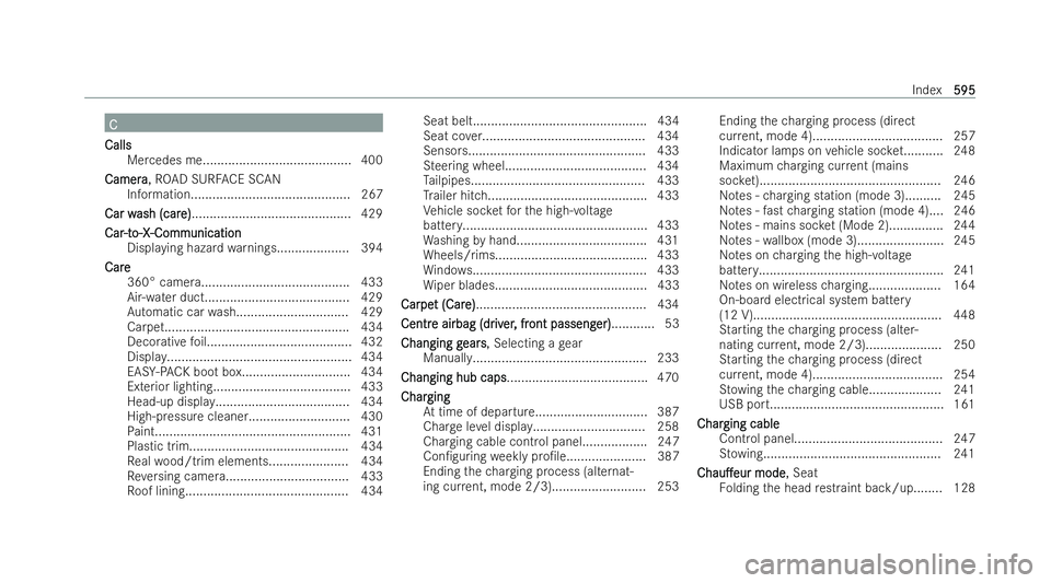 MERCEDES-BENZ S-CLASS SALOON LONG 2021  Owners Manual C
C
Calls
Calls Mercedes me......................................... 400
Camera
Camera, ROAD SURF ACE SCAN
Information........................................... .267
Car w
Car w ash (car
ash (car e)
