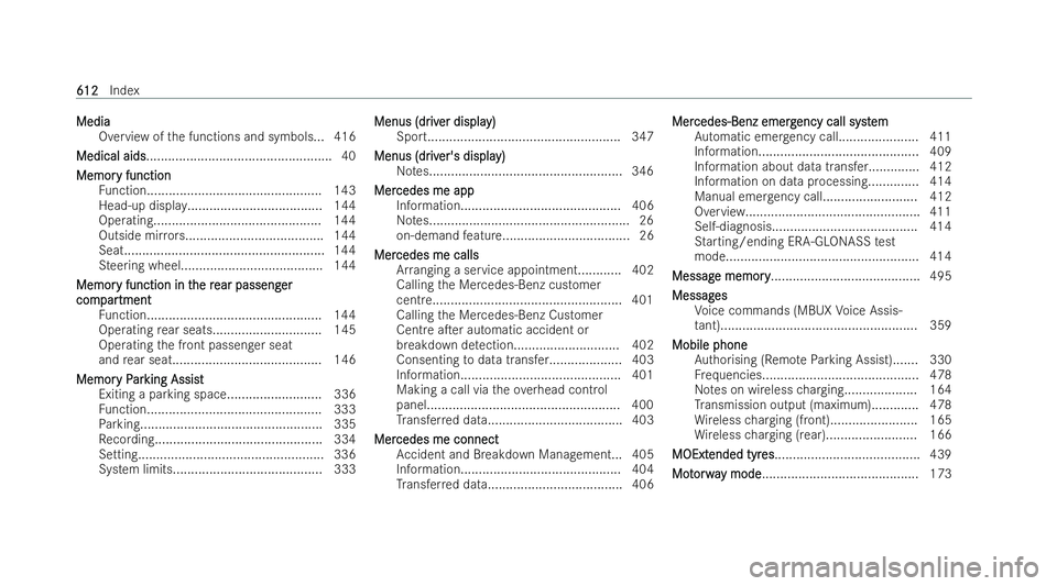 MERCEDES-BENZ S-CLASS SALOON LONG 2021  Owners Manual Media
Media
Overview of the functions and symbols.. .416
Medical aids
Medical aids ................................................... 40
Memor
Memor y function
y function
Fu nction...................