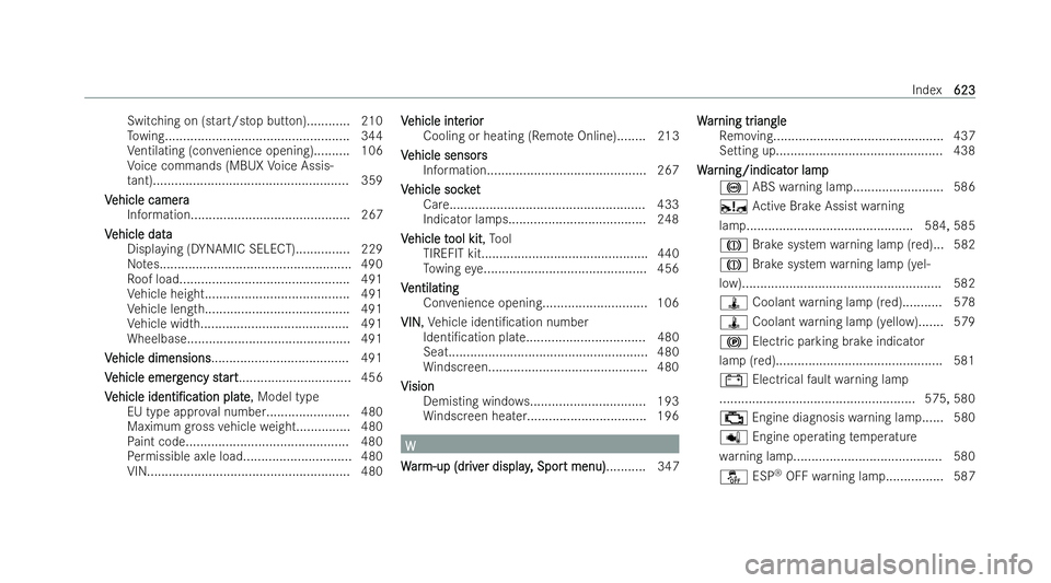 MERCEDES-BENZ S-CLASS SALOON LONG 2021  Owners Manual Switching on (start/stop button)............ 210
To
wing................................................... 344
Ve ntilating (con venience opening).......... 106
Vo ice commands (MBUX Voice Assis-
ta 