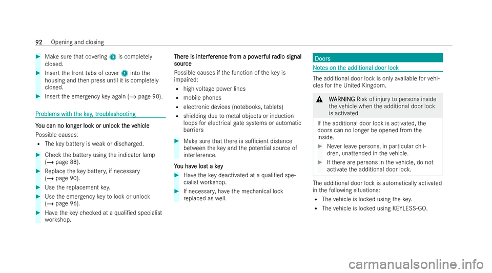 MERCEDES-BENZ S-CLASS SALOON LONG 2021  Owners Manual #
Make sure that co vering 3 is comple tely
closed. #
Insert the front tabs of co ver1 into the
housing and then press until it is comple tely
closed. #
Insert the emer gency key again (/ page 90). Pr