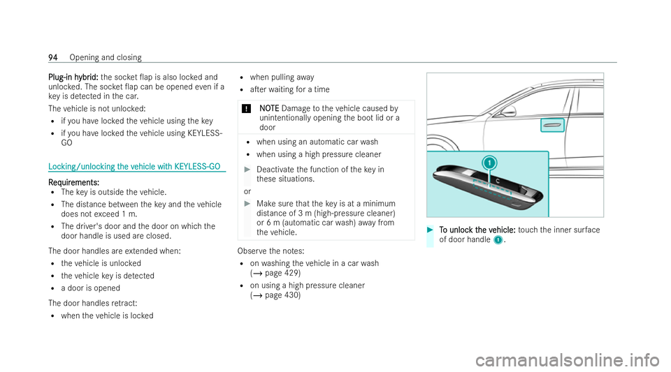 MERCEDES-BENZ S-CLASS SALOON LONG 2021  Owners Manual Plug-in h
Plug-in h
ybr
ybrid:
id:the soc ket 0ap is also loc ked and
unloc ked. The soc ket 0ap can be opened even if a
ke y is de tected in the car.
The vehicle is not unloc ked:
R ifyo u ha veloc