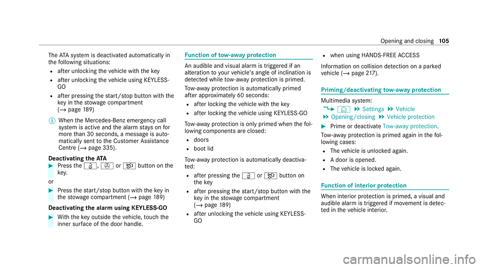 MERCEDES-BENZ S-CLASS SALOON LONG 2020 Owners Manual The
ATA sy stem is deactivated automatically in
th efo llowing situations:
R afte r unlocking theve hicle with thekey
R afte r unlocking theve hicle using KEYLESS-
GO
R afte r pressing thest art/ stop MERCEDES-BENZ S-CLASS SALOON LONG 2020 Owners Manual The
ATA sy stem is deactivated automatically in
th efo llowing situations:
R afte r unlocking theve hicle with thekey
R afte r unlocking theve hicle using KEYLESS-
GO
R afte r pressing thest art/ stop