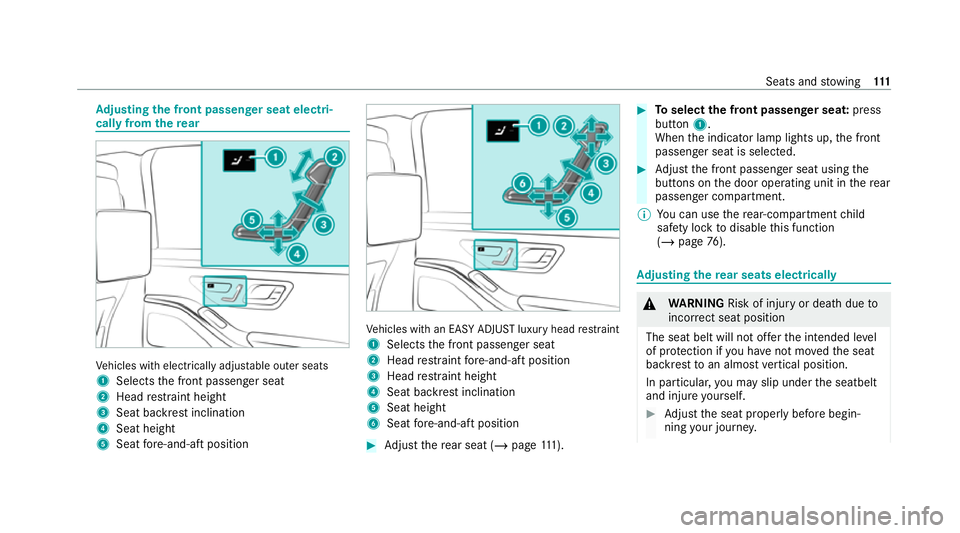 MERCEDES-BENZ S-CLASS SALOON LONG 2020  Owners Manual Ad
justing the front passen ger seat electri‐
cally from the rear Ve
hicles with electrically adjus table outer seats
1 Selects the front passenger seat
2 Head restra int height
3 Seat backrest incl