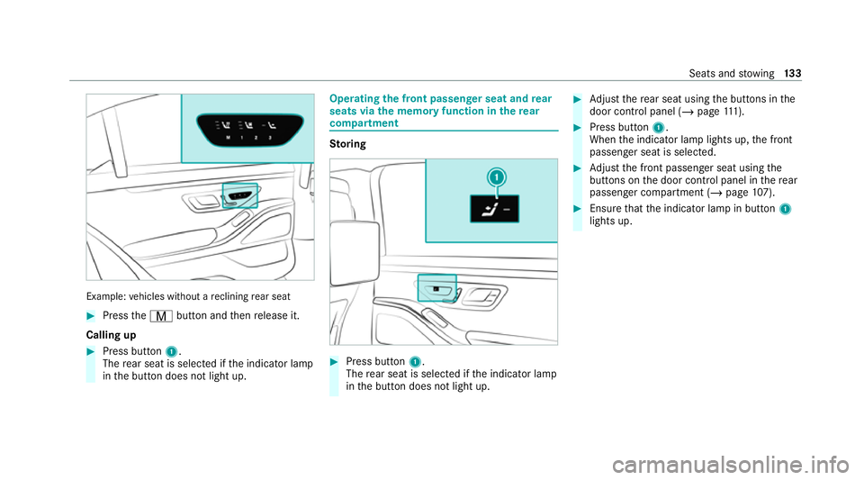 MERCEDES-BENZ S-CLASS SALOON LONG 2020 Owners Manual Example:
vehicles without a reclining rear seat #
Press theV button and then release it.
Calling up #
Press button 1.
The rear seat is selec ted if the indicator lamp
in the button does not light up. MERCEDES-BENZ S-CLASS SALOON LONG 2020 Owners Manual Example:
vehicles without a reclining rear seat #
Press theV button and then release it.
Calling up #
Press button 1.
The rear seat is selec ted if the indicator lamp
in the button does not light up.