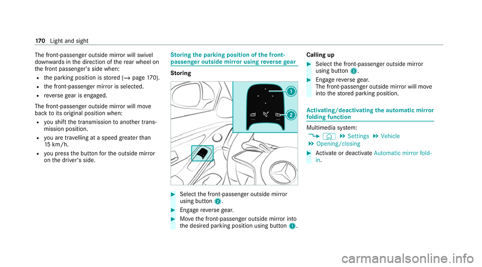 MERCEDES-BENZ S-CLASS SALOON LONG 2020  Owners Manual The front-passenger outside mir
ror will swivel
down wards in the direction of there ar wheel on
th e front passenger's side when:
R the parking position is stored (/ page170).
R the front-passen 