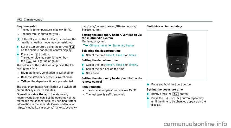 MERCEDES-BENZ S-CLASS SALOON LONG 2020 Owners Manual Re
quirements:
R The outside temp erature is below 15°C.
R The fuel tank is su fficiently full.
% Ifth efill le vel of the fuel tank is too lo w,the
auxiliary heating mode may be restricted. #
Set th MERCEDES-BENZ S-CLASS SALOON LONG 2020 Owners Manual Re
quirements:
R The outside temp erature is below 15°C.
R The fuel tank is su fficiently full.
% Ifth efill le vel of the fuel tank is too lo w,the
auxiliary heating mode may be restricted. #
Set th