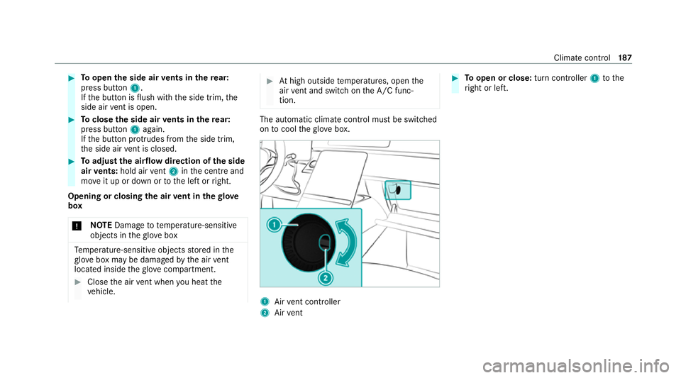 MERCEDES-BENZ S-CLASS SALOON LONG 2020 Owners Manual #
Toopen the side air vents in there ar:
press button 1.
If th e button is flush with the side trim, the
side air vent is open. #
Toclose the side air vents in there ar:
press button 1again.
If th e b MERCEDES-BENZ S-CLASS SALOON LONG 2020 Owners Manual #
Toopen the side air vents in there ar:
press button 1.
If th e button is flush with the side trim, the
side air vent is open. #
Toclose the side air vents in there ar:
press button 1again.
If th e b