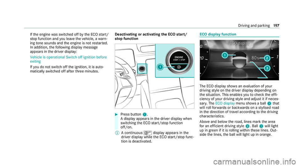 MERCEDES-BENZ S-CLASS SALOON LONG 2020 Owners Manual If
th e engine was switched off bythe ECO start/
st op function and you lea vetheve hicle, a warn‐
ing tone sounds and the engine is not restar ted.
In addition, thefo llowing display message
appear MERCEDES-BENZ S-CLASS SALOON LONG 2020 Owners Manual If
th e engine was switched off bythe ECO start/
st op function and you lea vetheve hicle, a warn‐
ing tone sounds and the engine is not restar ted.
In addition, thefo llowing display message
appear