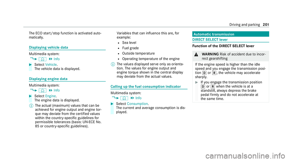 MERCEDES-BENZ S-CLASS SALOON LONG 2020 Owners Manual The ECO
start/ stop function is activated auto‐
matically. Displaying
vehicle data Multimedia sy
stem:
4 © 5
Info #
Select Vehicle.
The vehicle data is displa yed. Displaying engine data
Multimedia MERCEDES-BENZ S-CLASS SALOON LONG 2020 Owners Manual The ECO
start/ stop function is activated auto‐
matically. Displaying
vehicle data Multimedia sy
stem:
4 © 5
Info #
Select Vehicle.
The vehicle data is displa yed. Displaying engine data
Multimedia