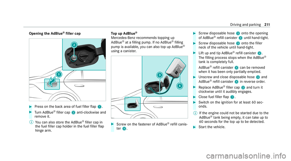 MERCEDES-BENZ S-CLASS SALOON LONG 2020  Owners Manual Opening
theAd Blue ®
filler cap #
Press on the back area of fuel filler flap 1. #
Turn AdBlue ®
filler cap 2anti-clockwise and
re mo veit.
% You can also store theAd Blue ®
filler cap in
th e fuel 