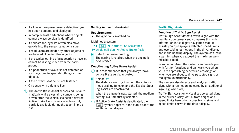 MERCEDES-BENZ S-CLASS SALOON LONG 2020 Owners Manual R
If a loss of tyre pressure or a defective tyre
has been de tected and displ ayed.
R In complex traf fic situations whe reobjects
cannot always be clearly identified.
R If pedestrians, cyclists or ve MERCEDES-BENZ S-CLASS SALOON LONG 2020 Owners Manual R
If a loss of tyre pressure or a defective tyre
has been de tected and displ ayed.
R In complex traf fic situations whe reobjects
cannot always be clearly identified.
R If pedestrians, cyclists or ve