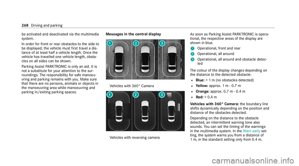 MERCEDES-BENZ S-CLASS SALOON LONG 2020 Owners Manual be activated and deactivated via
the multimedia
sy stem.
In order for front or rear obs tacles tothe side to
be displa yed, theve hicle must firs t tr ave l a dis‐
ta nce of at least half a vehicle MERCEDES-BENZ S-CLASS SALOON LONG 2020 Owners Manual be activated and deactivated via
the multimedia
sy stem.
In order for front or rear obs tacles tothe side to
be displa yed, theve hicle must firs t tr ave l a dis‐
ta nce of at least half a vehicle