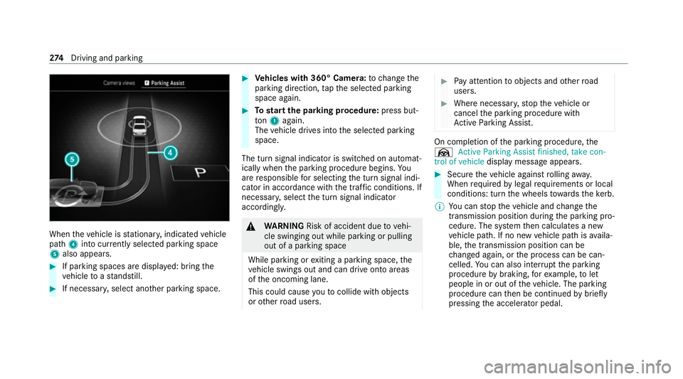 MERCEDES-BENZ S-CLASS SALOON LONG 2020 Owners Manual When
theve hicle is stationar y,indicated vehicle
path 4into cur rently selected pa rking space
5 also appears. #
If parking spaces are displa yed: bring the
ve hicle toast andstill. #
If necessar y,s MERCEDES-BENZ S-CLASS SALOON LONG 2020 Owners Manual When
theve hicle is stationar y,indicated vehicle
path 4into cur rently selected pa rking space
5 also appears. #
If parking spaces are displa yed: bring the
ve hicle toast andstill. #
If necessar y,s