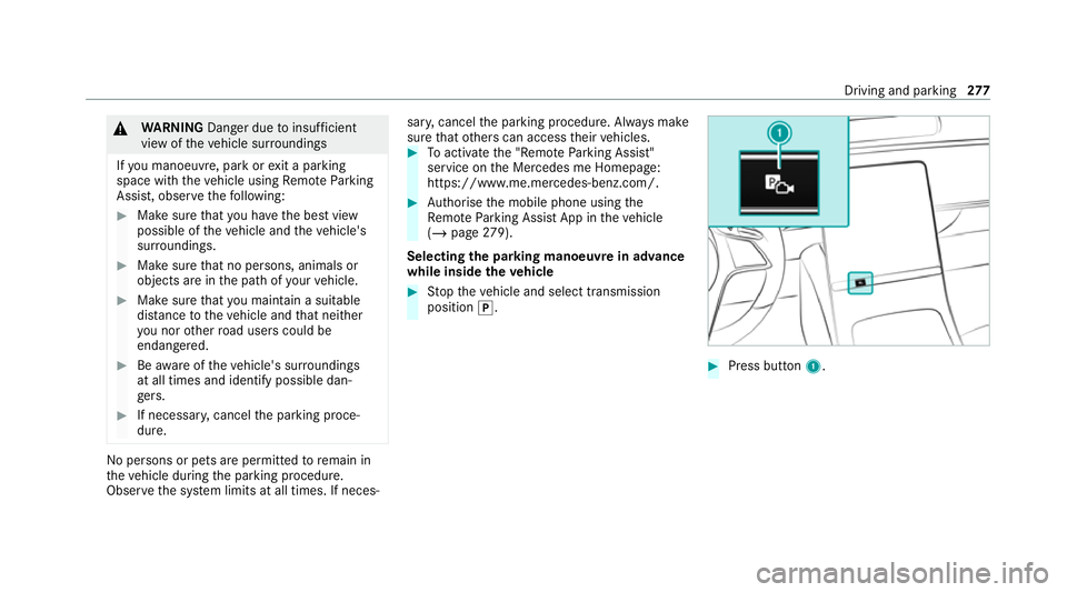 MERCEDES-BENZ S-CLASS SALOON LONG 2020 Owners Manual &
WARNING Danger due toinsuf ficient
view of theve hicle sur roundings
If yo u manoeuv re, park or exit a parking
space with theve hicle using Remo teParking
Assist, obser vethefo llowing: #
Make sure MERCEDES-BENZ S-CLASS SALOON LONG 2020 Owners Manual &
WARNING Danger due toinsuf ficient
view of theve hicle sur roundings
If yo u manoeuv re, park or exit a parking
space with theve hicle using Remo teParking
Assist, obser vethefo llowing: #
Make sure