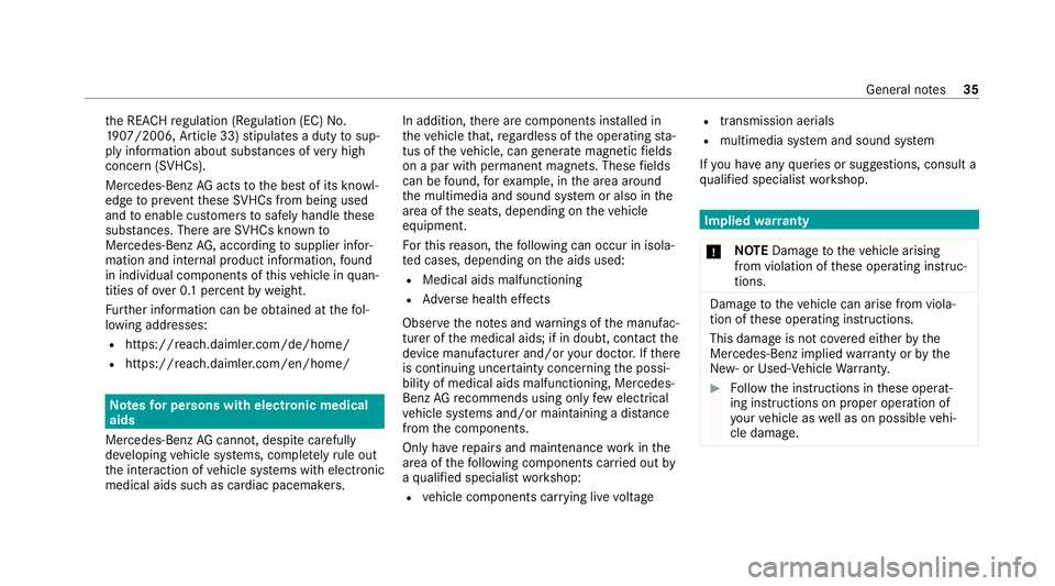 MERCEDES-BENZ S-CLASS SALOON LONG 2020 Owners Guide th
e REA CHregulation (Regulation (EC) No.
19 07 /2006, Article 33) stipulates a duty tosup‐
ply information about subs tances of very high
concern (SVHCs).
Mercedes‑Benz AGacts tothe best of its MERCEDES-BENZ S-CLASS SALOON LONG 2020 Owners Guide th
e REA CHregulation (Regulation (EC) No.
19 07 /2006, Article 33) stipulates a duty tosup‐
ply information about subs tances of very high
concern (SVHCs).
Mercedes‑Benz AGacts tothe best of its