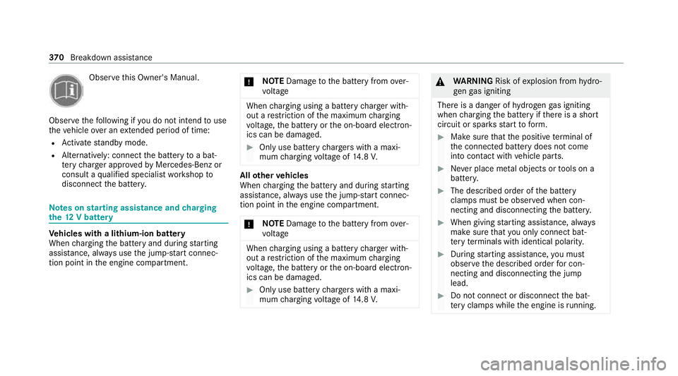 MERCEDES-BENZ S-CLASS SALOON LONG 2020  Owners Manual Obser
vethis Owner's Manual.
Obser vethefo llowing if you do not intend touse
th eve hicle over an extended pe riod of time:
R Activate standby mode.
R Alternatively: connect the battery toa bat�