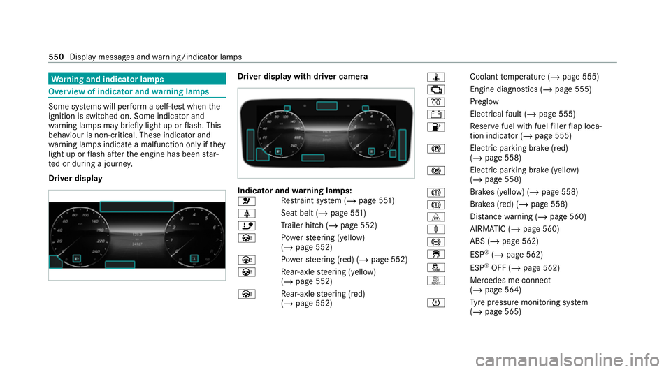 MERCEDES-BENZ S-CLASS SALOON LONG 2020 Owners Manual Wa
rning and indicator lamps Overview of indicator and
warning lamps Some sy
stems will per form a self-test when the
ignition is switched on. Some indicator and
wa rning lamps may briefly light up or MERCEDES-BENZ S-CLASS SALOON LONG 2020 Owners Manual Wa
rning and indicator lamps Overview of indicator and
warning lamps Some sy
stems will per form a self-test when the
ignition is switched on. Some indicator and
wa rning lamps may briefly light up or