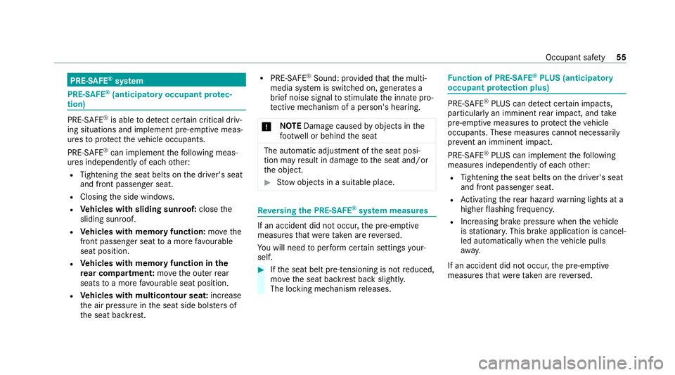 MERCEDES-BENZ S-CLASS SALOON LONG 2020  Owners Manual PRE-SAFE
®
sy stem PRE-
SAFE®
(anticipa tory occupant pr otec‐
tion) PRE-
SAFE®
is able todetect cer tain critical driv‐
ing situations and implement pre-em ptive meas‐
ures toprotect theve h