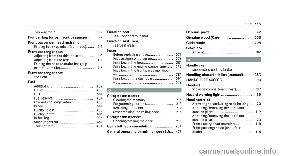 MERCEDES-BENZ S-CLASS SALOON LONG 2020 Owners Manual Tw
o-w ayradio.......................................3 99
Fr ont airbag (driver, front passenger)...... .47
Fr ont passenger head restra int
Fo lding back/up (chauf feur mode)........ 11 6
Fr ont pass MERCEDES-BENZ S-CLASS SALOON LONG 2020 Owners Manual Tw
o-w ayradio.......................................3 99
Fr ont airbag (driver, front passenger)...... .47
Fr ont passenger head restra int
Fo lding back/up (chauf feur mode)........ 11 6
Fr ont pass