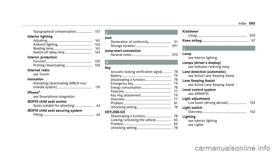 MERCEDES-BENZ S-CLASS SALOON LONG 2020  Owners Manual To
pographical compensation.................1 57
Interior lighting Adjusting................................................ 161
Ambient lighting.................................... 16 2
Re ading lam 