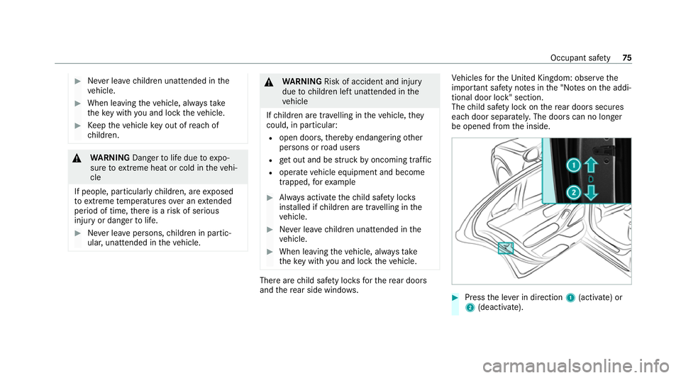 MERCEDES-BENZ S-CLASS SALOON LONG 2020 Manual PDF #
Never lea vechildren unat tended in the
ve hicle. #
When leaving theve hicle, alw aysta ke
th eke y with you and lock theve hicle. #
Keep theve hicle key out of reach of
ch ildren. &
WARNING Dangert MERCEDES-BENZ S-CLASS SALOON LONG 2020 Manual PDF #
Never lea vechildren unat tended in the
ve hicle. #
When leaving theve hicle, alw aysta ke
th eke y with you and lock theve hicle. #
Keep theve hicle key out of reach of
ch ildren. &
WARNING Dangert