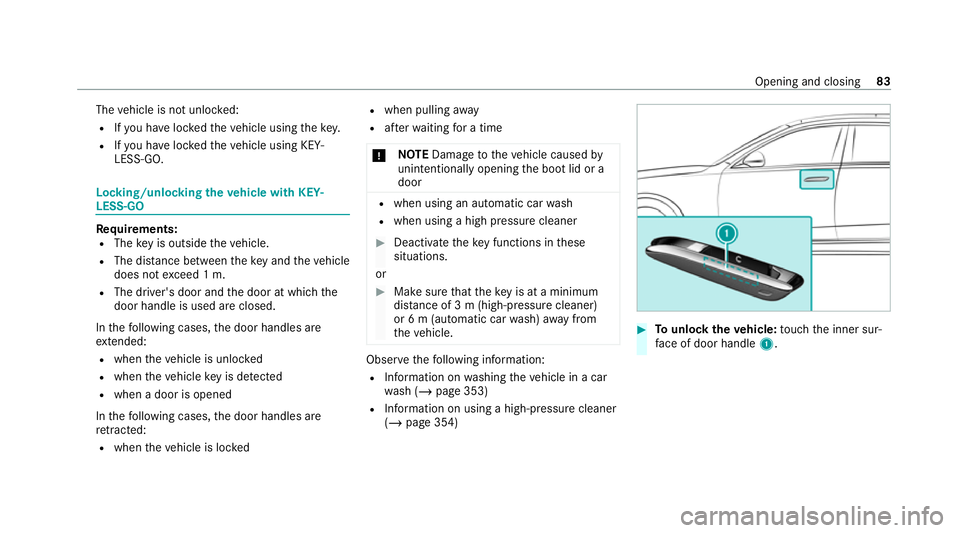MERCEDES-BENZ S-CLASS SALOON LONG 2020 Manual Online The
vehicle is not unloc ked:
R Ifyo u ha veloc kedth eve hicle using thekey.
R Ifyo u ha veloc kedth eve hicle using KEY‐
LESS-GO. Locking/unlocking
theve hicle with KEY‐
LESS-GO Re
quirements:
R MERCEDES-BENZ S-CLASS SALOON LONG 2020 Manual Online The
vehicle is not unloc ked:
R Ifyo u ha veloc kedth eve hicle using thekey.
R Ifyo u ha veloc kedth eve hicle using KEY‐
LESS-GO. Locking/unlocking
theve hicle with KEY‐
LESS-GO Re
quirements:
R