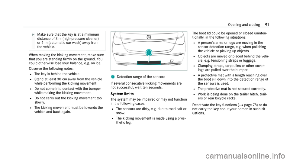 MERCEDES-BENZ S-CLASS SALOON LONG 2020 Owners Manual #
Make sure that theke y is at a minimum
dis tance of 3 m (high-pressu recleaner)
or 6 m (automatic car wash) away from
th eve hicle. When making
the kicking mo vement, make sure
th at you are standin MERCEDES-BENZ S-CLASS SALOON LONG 2020 Owners Manual #
Make sure that theke y is at a minimum
dis tance of 3 m (high-pressu recleaner)
or 6 m (automatic car wash) away from
th eve hicle. When making
the kicking mo vement, make sure
th at you are standin