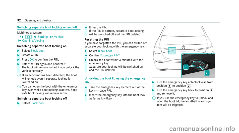 MERCEDES-BENZ S-CLASS SALOON LONG 2020 Owners Manual Switching separate boot locking on and off
Multimedia sy
stem:
4 © 5
Settings 5
Vehicle
5 Opening/closing
Switching separate boot locking on #
Select Block boot. #
Create a PIN. #
Press OKtoconfirm t MERCEDES-BENZ S-CLASS SALOON LONG 2020 Owners Manual Switching separate boot locking on and off
Multimedia sy
stem:
4 © 5
Settings 5
Vehicle
5 Opening/closing
Switching separate boot locking on #
Select Block boot. #
Create a PIN. #
Press OKtoconfirm t